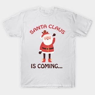 Santa Claus Is Coming - Funny Christmas T Shirts - Hilarious Xmas Shirts for  Christmas Party T-Shirt